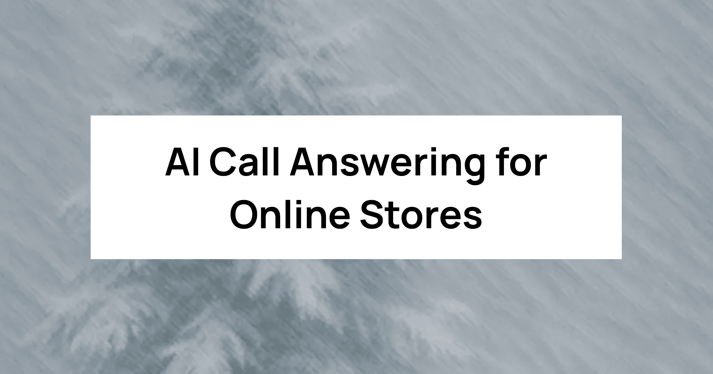 AI Call Answering for Online Stores