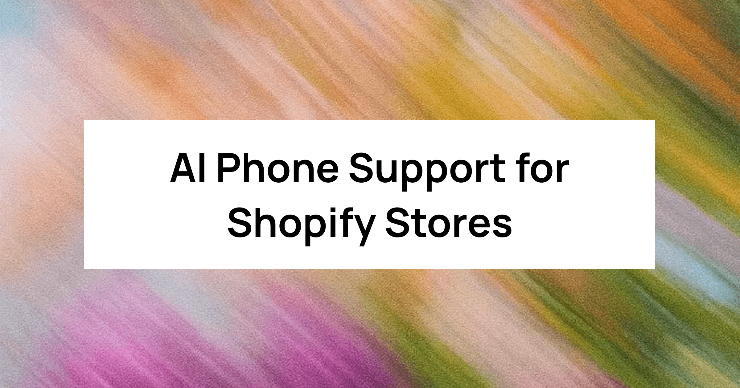 AI Phone Support for Shopify Stores